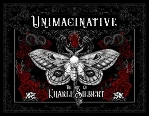 Unimaginative: the art of Charli Siebert Hardcover Book